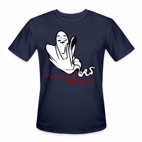 If You've Got it, Haunt it! - Men's Moisture Wicking Performance T-Shirt