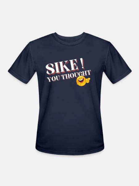 sike you thought - Men's Moisture Wicking Performance T-Shirt - navy