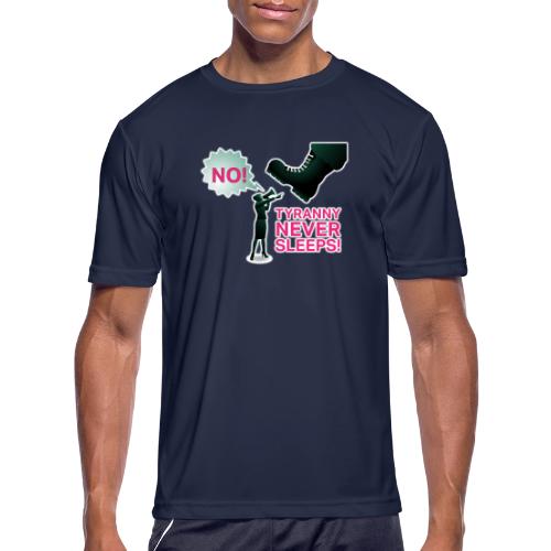 Tyranny Never Sleeps - Men's Moisture Wicking Performance T-Shirt