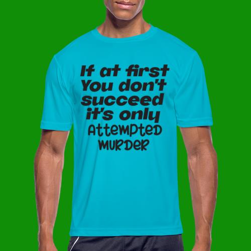 If At First You Don't Succeed - Men's Moisture Wicking Performance T-Shirt