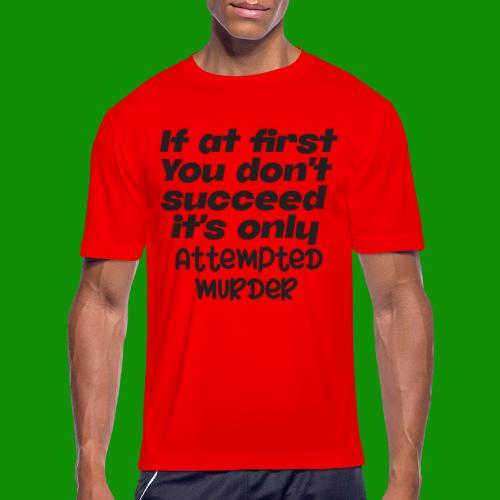If At First You Don't Succeed - Men's Moisture Wicking Performance T-Shirt