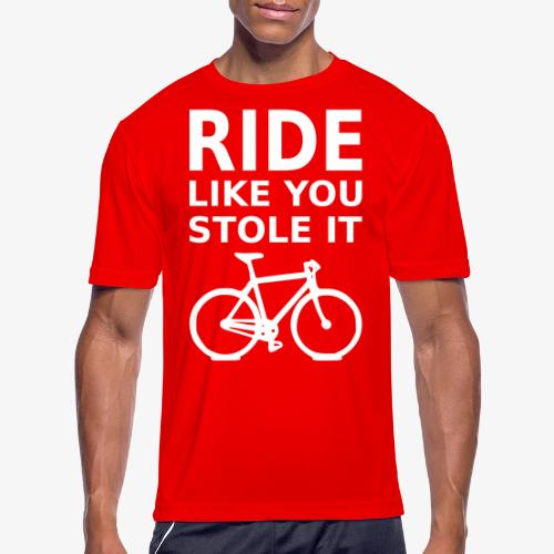 ride like you stole it - bicycle - Men's Moisture Wicking Performance T-Shirt