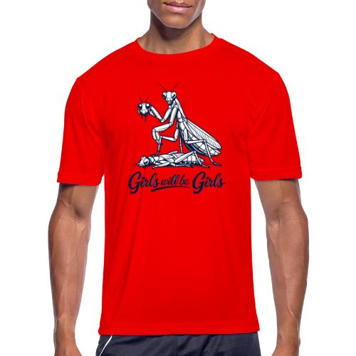 Girls Will Be Girls Praying Mantis Humor - Men's Moisture Wicking Performance T-Shirt