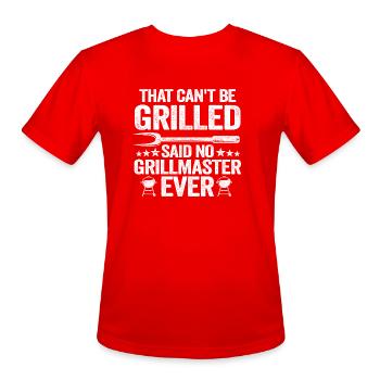 That Can t Be Grilled Said No Grillmaster Ever - Men's Moisture Wicking Performance T-Shirt - red - Front - Jackson (183cm)