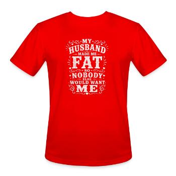 My husband made me fat so nobody else would want m - Men's Moisture Wicking Performance T-Shirt - red - Front - Jackson (183cm)