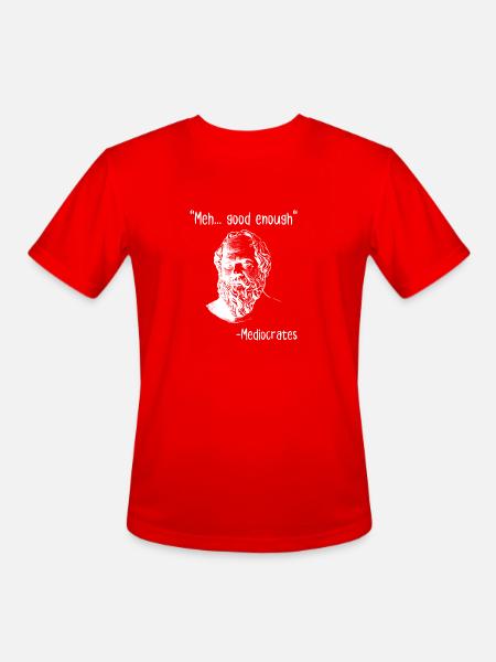 Meh Good Enough Mediocrates - Men's Moisture Wicking Performance T-Shirt - red