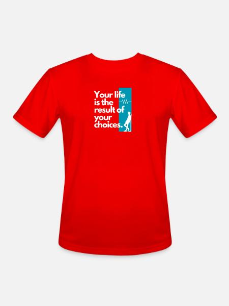 Choice Shaped Life Quote - Men's Moisture Wicking Performance T-Shirt - red
