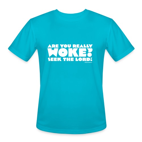 Are You Really Woke? Seek the Lord - Men's Moisture Wicking Performance T-Shirt