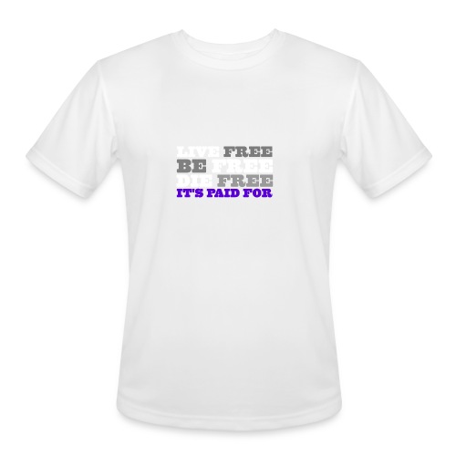 LiveFree BeFree DieFree | It's Paid For - Men's Moisture Wicking Performance T-Shirt