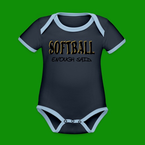 Softball Enough Said - Organic Contrast SS Baby Bodysuit
