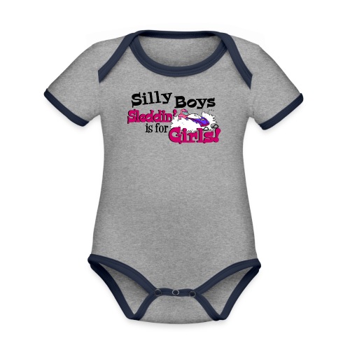 Silly Boys, Sleddin' is for Girls - Organic Contrast SS Baby Bodysuit