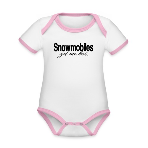 Snowmobiles Get Me Hot - Organic Contrast Short Sleeve Baby Bodysuit