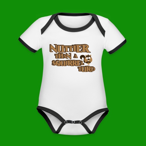 Nuttier Than A Squirrel Turd - Organic Contrast Short Sleeve Baby Bodysuit