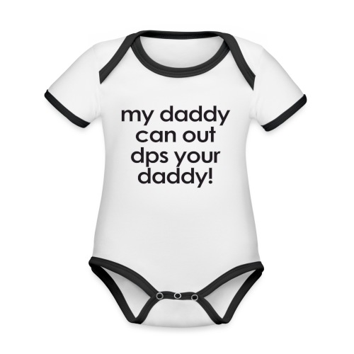 Warcraft baby: My daddy can out dps your daddy - Organic Contrast SS Baby Bodysuit