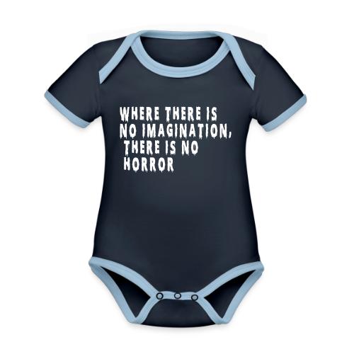 Where there is no imagination, there is no horror - Organic Contrast SS Baby Bodysuit