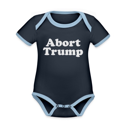 Abort Trump - Organic Contrast SS Baby Bodysuit