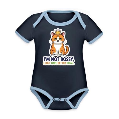 I'm Not Bossy, I Just Have Better Ideas | Cute Cat - Organic Contrast SS Baby Bodysuit