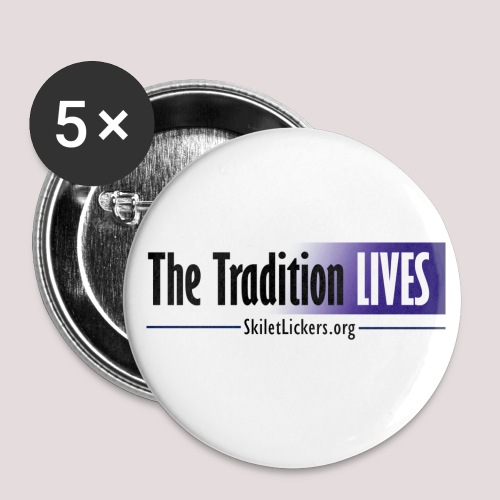 The Tradition Lives - Buttons small 1'' (5-pack)