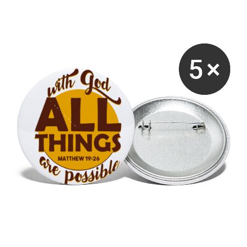 With God, all things are possible - Buttons small 1'' (5-pack)
