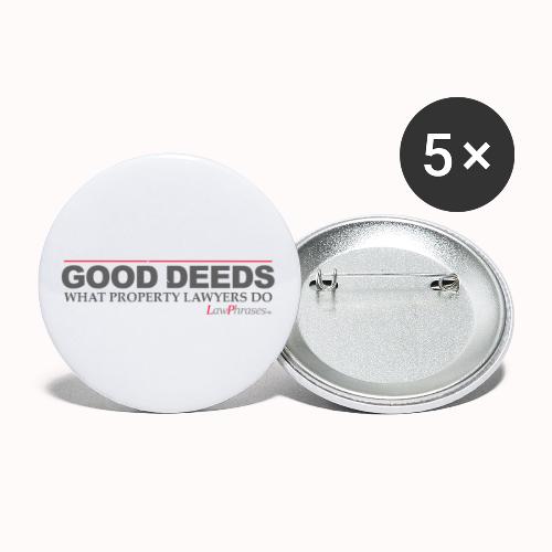 GOOD DEEDS WHAT PROPERTY LAWYERS DO - Buttons small 1'' (5-pack)