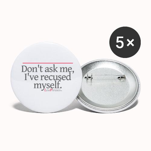 Don't ask me, I've recused myself. - Buttons small 1'' (5-pack)