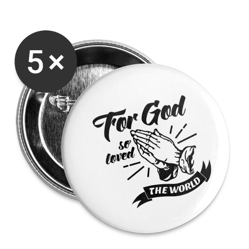 For God So Loved The World… - Alt. Design (Black) - Buttons small 1'' (5-pack)