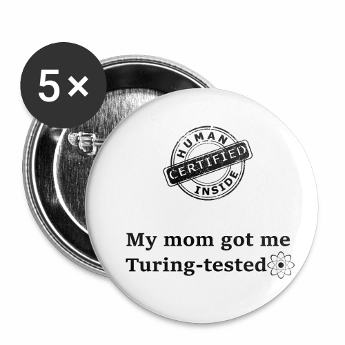 My mom got me Turing tested - Buttons small 1'' (5-pack)