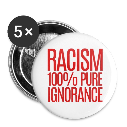 RACISM 100% PURE IGNORANCE - Buttons small 1'' (5-pack)