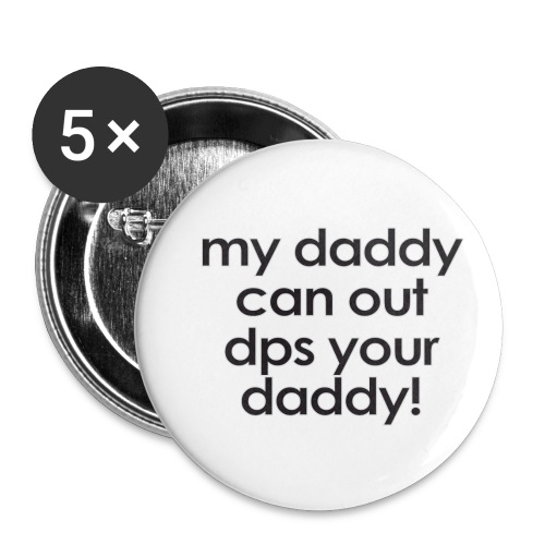 Warcraft baby: My daddy can out dps your daddy - Buttons small 1'' (5-pack)
