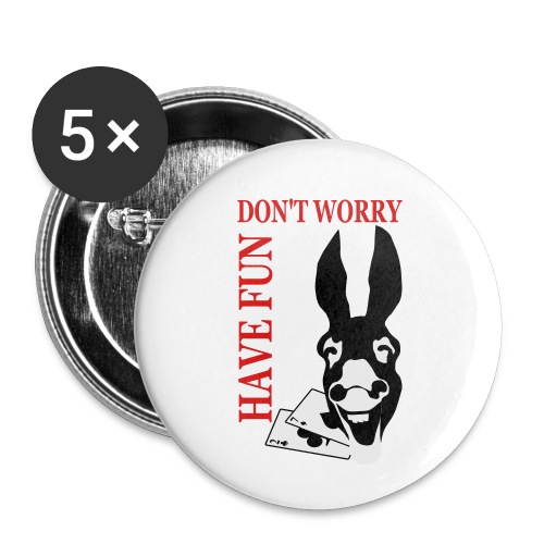 Donk Shirt Dont worry have FUN - Buttons small 1'' (5-pack)