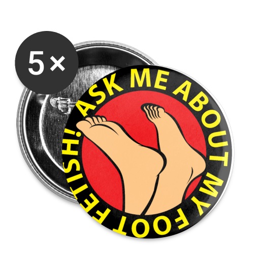 ASK ME ABOUT MY FOOT FETISH! - Buttons small 1'' (5-pack)