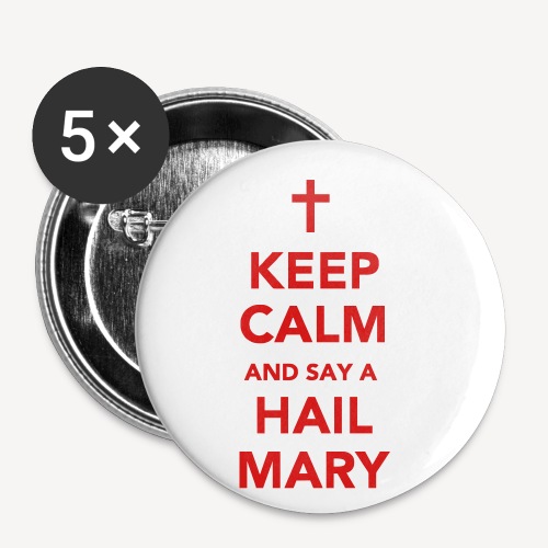 KEEP CALM AND SAY A HAIL MARY - Buttons small 1'' (5-pack)