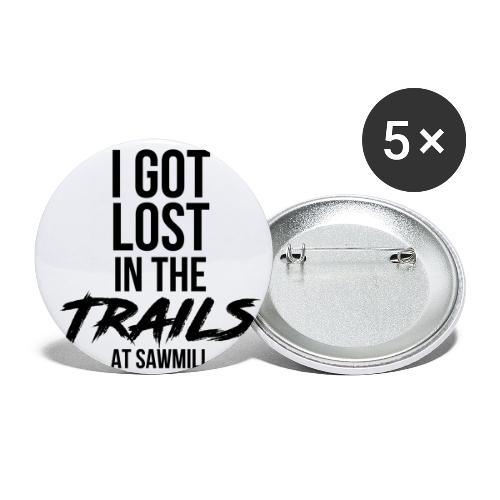 I Got Lost In The Trails At Sawmill - Buttons small 1'' (5-pack)
