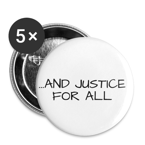AND JUSTICE FOR ALL (black) - Buttons small 1'' (5-pack)