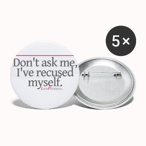 Don't ask me, I've recused myself. - Buttons small 1'' (5-pack)