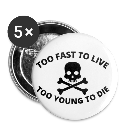 Too Fast To Live Too Young To Die Skull and Bones - Buttons small 1'' (5-pack)