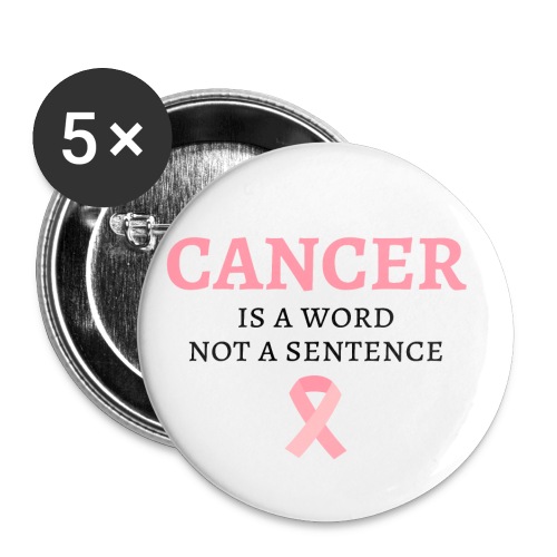 CANCER Is A Word Not A Sentence - Breast Cancer - Buttons small 1'' (5-pack)