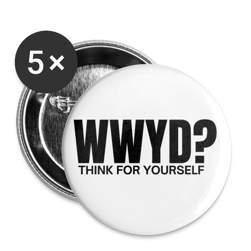 WWYD | What Would YOU Do | Think For YOUrself - Buttons small 1'' (5-pack)