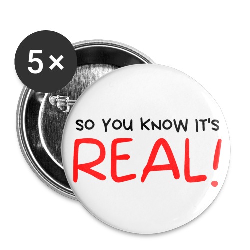 So You Know It's REAL (in black and red letters) - Buttons small 1'' (5-pack)
