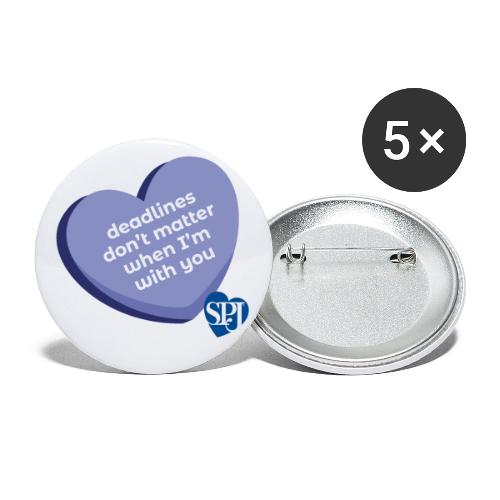 Deadlines don't matter when I'm with you - Buttons small 1'' (5-pack)