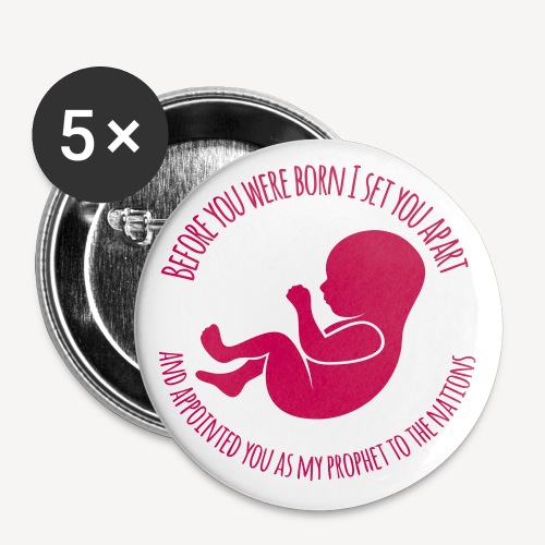 BEFORE YOU WERE BORN I SET YOU APART - Buttons small 1'' (5-pack)