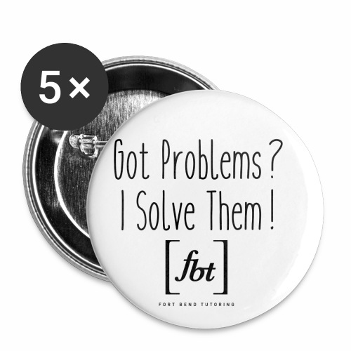 Got Problems? I Solve Them! - Buttons small 1'' (5-pack)