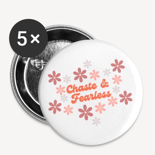 CHASTE and FEARLESS - Buttons small 1'' (5-pack)