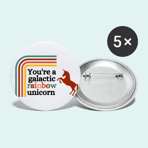 You're a galactic rainbow unicorn - Buttons small 1'' (5-pack)