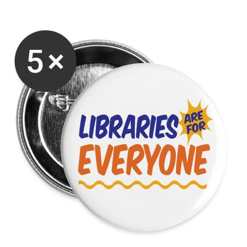 Libraries Are For Everyone - Buttons small 1'' (5-pack)