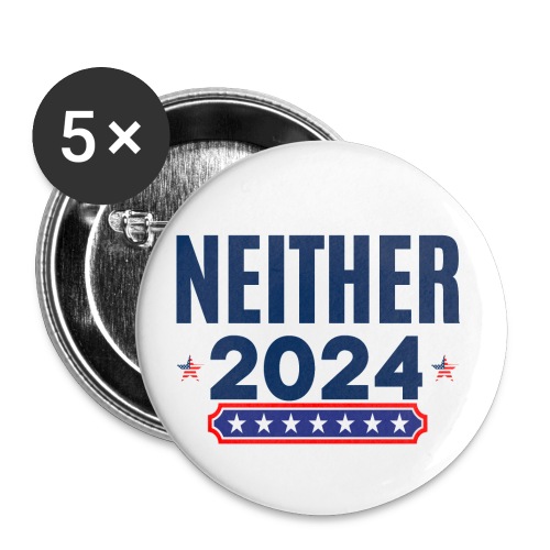 Neither 2024 | Apolitical | Nobody For President - Buttons small 1'' (5-pack)