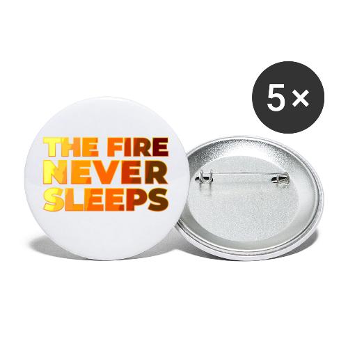 The fire never sleeps - Buttons small 1'' (5-pack)