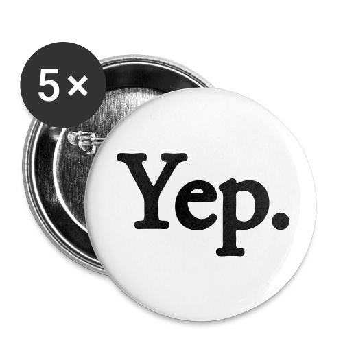 Yep. - 1c black - Buttons small 1'' (5-pack)