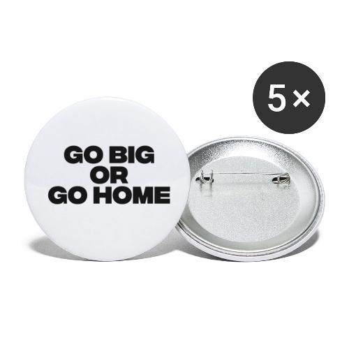 go big or go home - Buttons small 1'' (5-pack)