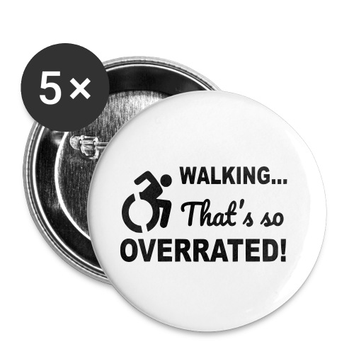 Walking that is overrated. Wheelchair humor * - Buttons small 1'' (5-pack)